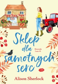 Sklep dla samotnych serc. Riverside Lane #1 by Alison Sherlock