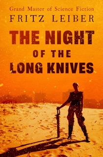 The Night of the Long Knives by Fritz Leiber
