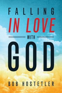 Falling in Love with God by Bob Hostetler