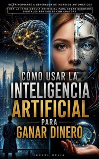 Cómo usar la inteligencia artificial para ganar dinero by Jhuvel Mejia