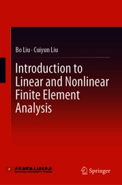 Introduction to Linear and Nonlinear Finite Element Analysis - Bo Liu & Cuiyun Liu