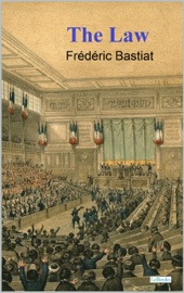 The Law - Bastiat - Frédéric Bastiat