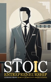 Stoic Entrepreneurship Lessons from Marcus Aurelius's Meditations - Alex Foster