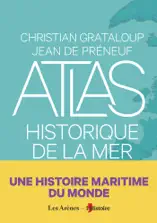 Atlas historique de la mer - Une histoire maritime du monde