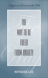 The Way to Be Freed from Anxiety - Witness Lee