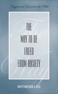 The Way to Be Freed from Anxiety by Witness Lee