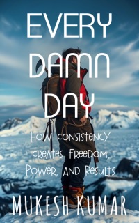 Every Damn Day by Mukesh Kumar