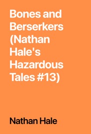 Bones and Berserkers (Nathan Hale's Hazardous Tales #13) - Nathan Hale