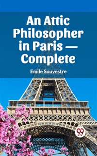 An Attic Philosopher in Paris- Complete by Emile Souvestre