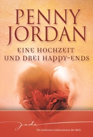 Eine Hochzeit und drei Happy-Ends - Penny Jordan & Dorothea Ghasemi