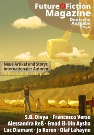 Future Fiction Magazine Nr. 07/Sep24 - Uwe Post, Sylvana Freyberg, Yvonne Tunnat, Olaf Lahayne, Francesco Verso, S.B. Divya, Alessandra Reß, Emad Aysha & Luc Diamant