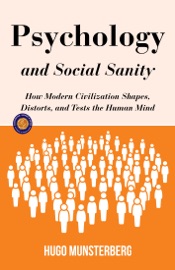 Psychology and Social Sanity (Illustrated, Refined and Edited) - Hugo Münsterberg