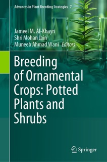 Breeding of Ornamental Crops: Potted Plants and Shrubs by Jameel M. Al-Khayri, Shri Mohan Jain & Muneeb Ahmad Wani