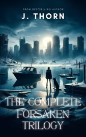The Complete Forsaken Trilogy - J. Thorn