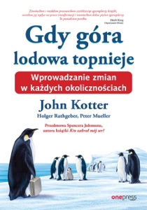 Gdy góra lodowa topnieje. Wprowadzanie zmian w każdych okolicznościach