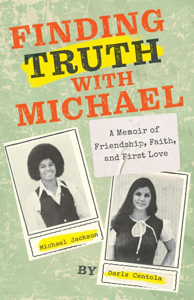 Finding Truth with Michael: A Memoir of Friendship, Faith, and First Love - Darls Centola Cover Art