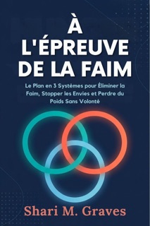 À L'ÉPREUVE DE LA FAIM by Shari M. Graves