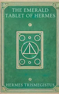 The Emerald Tablet of Hermes by Hermes Trismegistus