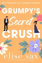 Grumpy's Secret Crush - Elise Sax