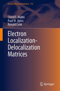 Electron Localization-Delocalization Matrices by Chérif F. Matta, Paul W. Ayers & Ronald Cook