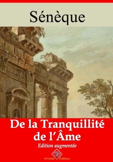 De la tranquillité de l’âme – suivi d'annexes by Sénèque