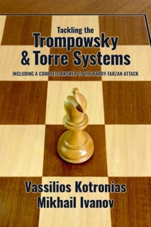 Tackling the Trompowsky & Torre Systems by Vassilios Kotronias