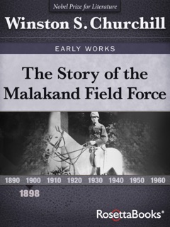 The Story of the Malakand Field Force by Winston S. Churchill