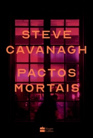 Pactos mortais – Um thriller psicológico instigante de vingança e segredos sombrios - Steve Cavanagh