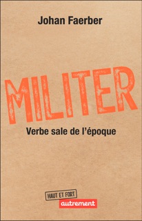 Militer. Verbe sale de l'époque by Johan Faerber