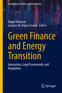 Green Finance and Energy Transition by Nadia Mansour & Lorenzo M. Bujosa Vadell