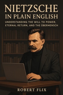 Nietzsche in Plain English by Robert Flix