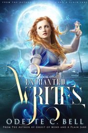 The Enchanted Writes Book One - Odette C. Bell