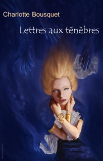 Lettres aux ténèbres by Charlotte Bousquet