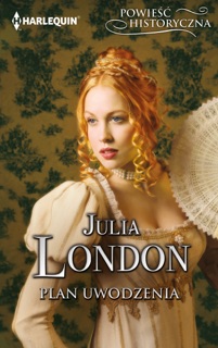 Plan uwodzenia by Julia London & Ewa Bobocińska