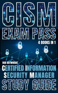 CISM Exam Pass by Rob Botwright