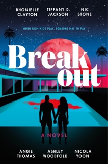 Breakout by Dhonielle Clayton, Tiffany D. Jackson, Nic Stone, Angie Thomas, Ashley Woodfolk & Nicola Yoon
