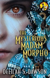The Mysterious Madam Morpho - Delilah S Dawson