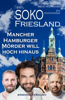 SOKO FRIESLAND – Mancher Hamburger Mörder will hoch hinaus – Ein Küsten-Krimi by Hauke Nils Hansen