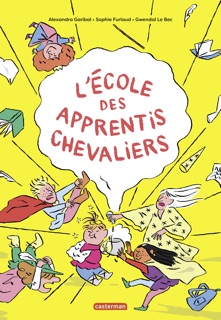 L'école des apprentis chevaliers by Sophie Furlaud & Alexandra Garibal