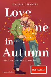 Love me in Autumn. Eine cinnamon spiced Romance - Laurie Gilmore & Martina Takacs