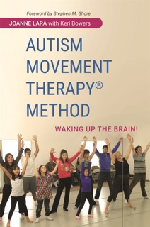 Autism Movement Therapy (R) Method by Joanne Lara, Keri Bowers & Stephen M. Shore