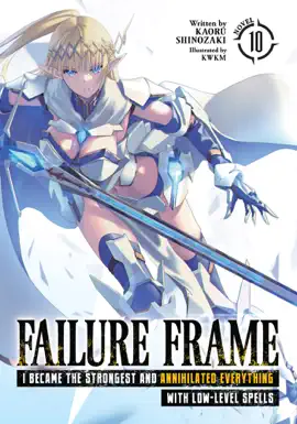 Read: Failure Frame: I Became the Strongest and Annihilated Everything With Low-Level Book Spells (Light Novel) Vol. 10