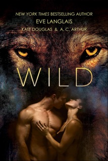 Wild by Eve Langlais, Kate Douglas & A.C. Arthur