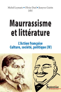 Maurrassisme et littérature. Volume  IV by Michel Leymarie, Olivier Dard & Jean-Yves Guérin