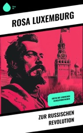 Zur russischen Revolution - Rosa Luxemburg