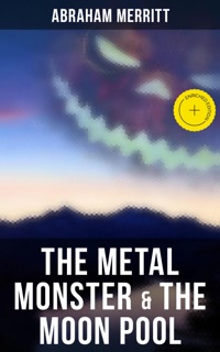 The Metal Monster & The Moon Pool by Abraham Merritt & Musaicum Press