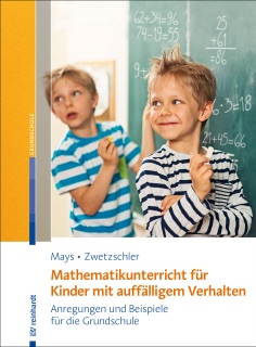 Mathematikunterricht für Kinder mit auffälligem Verhalten by Daniel Mays & Larissa Zwetzschler