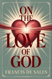ON THE LOVE OF GOD-The Modern English Edition