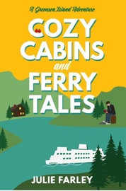 Cozy Cabins and Ferry Tales - Julie Farley