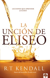 La unción de Eliseo by R.T. Kendall